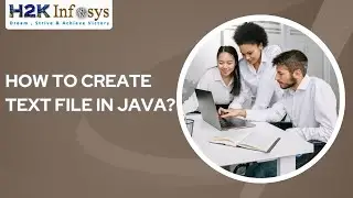 Working Behavior Of Java Language With Text File | How To Create Text File In Java || H2K Infosys