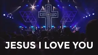 Jesus I Love You // SOUL SURVIVOR 2017