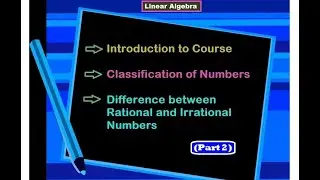 Introduction to Numbers, Real Number System (Lecture#2, 18-03-2021, Linear Algebra) (Part 2)