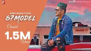 Bobby Sandhu Ft A Kay | 87 Model (Full Video) | Jaymeet | Latest Punjabi Songs 2019 | Banwait Music