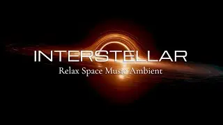 Interstellae Space Music Ambient for Deep Relaxation, Focus Study