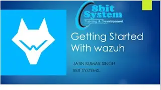 Getting Started with WAZUH | 8 Bit Systems | Jatin Kumar Singh #WAZUHtutorials  #wajuhinstallation
