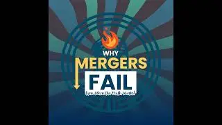 Why Mergers Fail (Even When the Math Works)