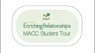 Center for Enriching Relationships MACC Student Tour