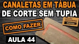 canaleta sulco tabua de carne tabua de corte como fazer sem tupia diy curso de marcenaria rustica