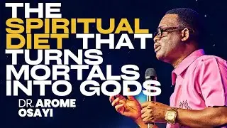 THE SPIRITUAL DIET THAT TURNS MORTALS INTO GODS ||APOSTLE AROME OSAYI