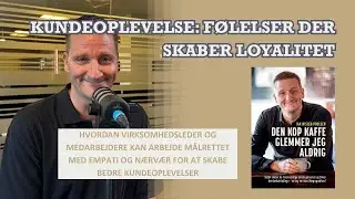 Kundeoplevelse: Følelser der skaber loyalitet