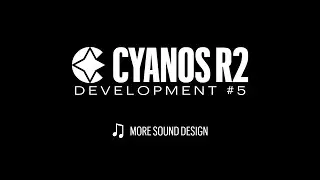 CyanOS R2 History Development 5 - More Sound Design