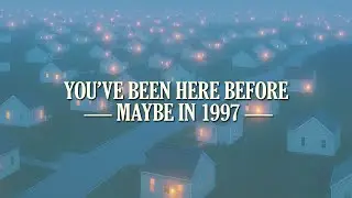 You&rsquo;ve Been Here Before &mdash; Maybe in 1997