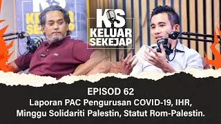 EP62 | Laporan PAC Pengurusan COVID-19, IHR, Minggu Solidariti Palestin, Statut Rom-Palestin