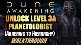 Unlock Planetologist Level 3A (Adhering to Hierarchy) Walkthrough FULL QUEST - Dune Awakening