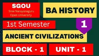 SGOU | BA HISTORY 1st SEMESTER | ANCIANT CIVILIZATION | BLOCK 1 | UNIT 1 #sgou #bahistory #1semester