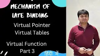 Virtual Table | Virtual Pointers | Mechanism of Late Binding | Virtual Function Part  3