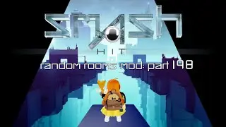 Smash Hit Random Rooms Mod: Part 198