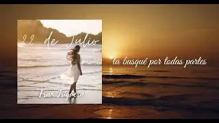 Fran Triguero - 22 de Julio (Lyric Video)