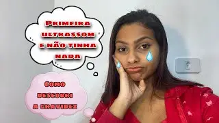 Como descobri a Gravidez/ primeira  ultra e não tinha nada