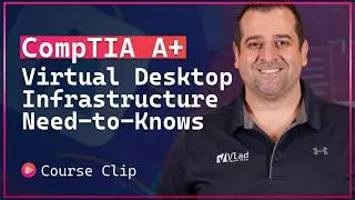 Virtual Desktop Infrastructure (VDI) Explained &ndash; CompTIA A+ 220-1201 (Objective 4.1)