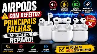 AirPods com defeito? Principais falhas, diagnóstico e reparo (todas as gerações)