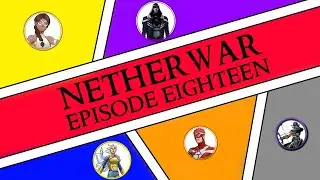 [M&M] Netherwar Episode 18: Overdue