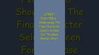 STREET FIGHTER 6 - Showcasing The Final Character Select Screen For The Base Roster Short