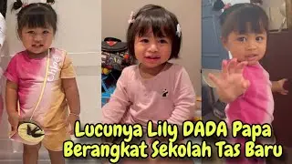 LUCU BGET LILY DADA PAPA RAFFI BERANGKAT SEKOLAH PAKAI TAS BARU BIKIN GEMES