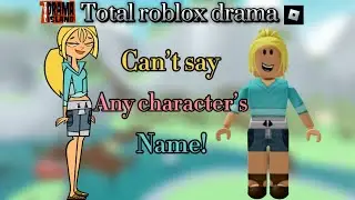 Trd but i can&rsquo;t say any character&rsquo;s NAME!? (Total Roblox Drama)