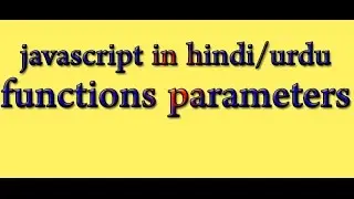 javascript function parameters - javascript tutorial in hindi/urdu