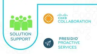 Presidio and Cisco Solution Support for Collaboration