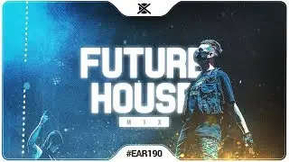 New Future House Mix 2019 ⚡ | Future Bounce Music | EAR #190