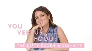 Dirty Dozen & Clean Fifteen Explainer + Shopping Tips | You Versus Food | Well+Good