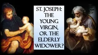 ST JOSEPH: YOUNG VIRGIN OR ELDERLY WIDOWER?