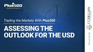 Assessing the Outlook for the USD | Trading The Markets with Plus500