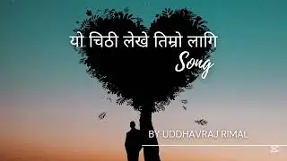 Nepali Heartfelt Geet: Yo Chitthi Lekhe Timro Lagi @UddhavrajRimal-v2o