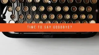 ADKtechs Blog Teaser: Time to Say Goodbye?