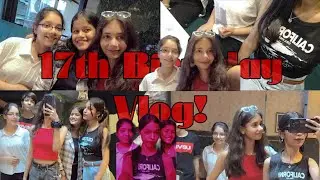 Most chaotic birthday ever! 17th birthday celebration with friends | The Freaks🎀