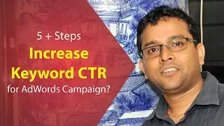 5+ Steps to Increase CTR (Click-thru-Rate) for Ads in PPC AdWords Account
