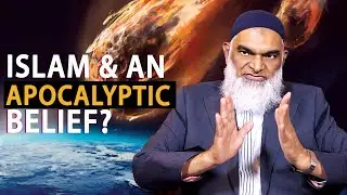 Does Islam Have Apocalyptic beliefs? | Dr. Shabir Ally