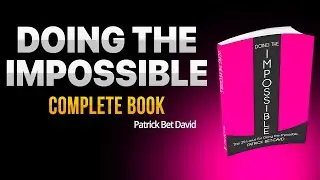 Doing the Impossible by Patrick Bet-David 🔥 | Mindset to Achieve What Others Can&rsquo;t
