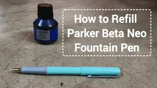 How to Refill your Parker Beta Neo Fountain Pen