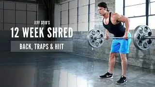 Jeff Seid's 12 Week Shred: #2 Back, Traps & HIIT