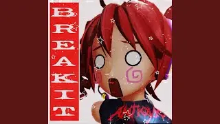 BREAKIT (feat. Kasane Teto)