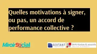 Quelles motivations à signer, ou pas, un accord de performance collective ?