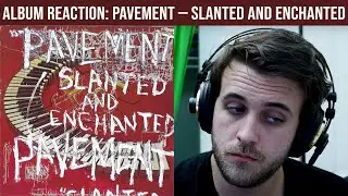 ALBUM REACTION: Pavement &mdash; Slanted and Enchanted