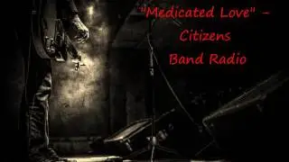 Medicated Love - Citizens Band Radio