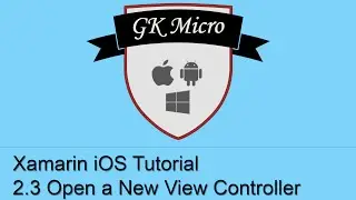 Xamarin iOS Tutorial 3.3 - How to Open a New View Controller (UIViewController)