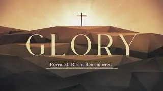 Glory Remembered: This Do in Remembrance of Me! | Luke 22:14-20