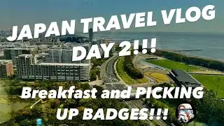 JAPAN TRAVEL VLOG DAY 2!!!! GETTING BREAKFAST & PICKING UP BADGES!!!