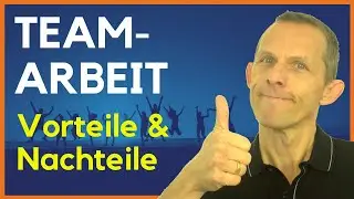 Teamarbeit 5 Vorteile und Nachteile - Wann es Sinn macht, im Team zu arbeiten - und wann NICHT!