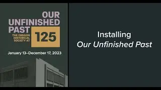Our Unfinished Past: The Oregon Historical Society at 125 Case Installation