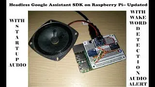 Headless Google Assistant on Pi as Service With Startup Audio and Audio Prompt for Hotword Detection